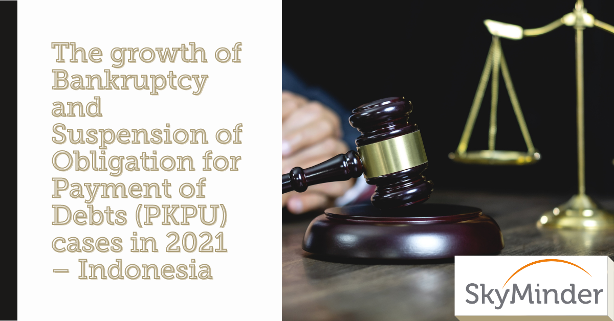 The Growth Of Bankruptcy And Suspension Of Obligation For Payment Of Debts Pkpu Cases In 2021 Indonesia
